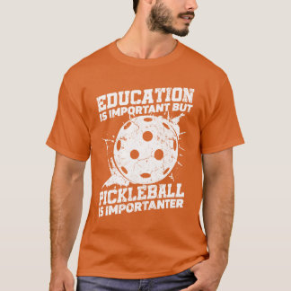 Education Is Important But Sports Ball Pickleball  Tシャツ
