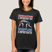Education Is Important But Wrestling Is Importante Tシャツ (正面)