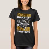 Education Is Important Parkour Is Importanter  Par Tシャツ (正面)