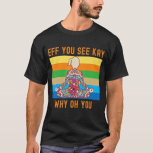 Eff Kayを参照してなぜOh You Cute カラフル Woman Yog Tシャツ