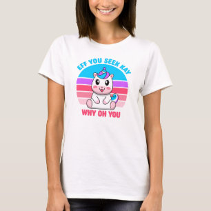 Eff You見るケイなぜOh You Cute Unicorn Tシャツ