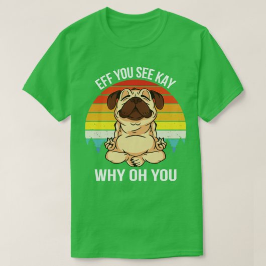 Eff You見るケイなぜOh You Ix Dog Tシャツ (デザイン正面)