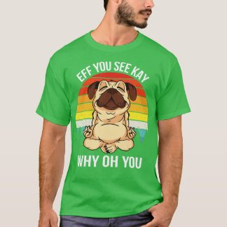 Eff You見るケイなぜOh You Ix Dog Tシャツ