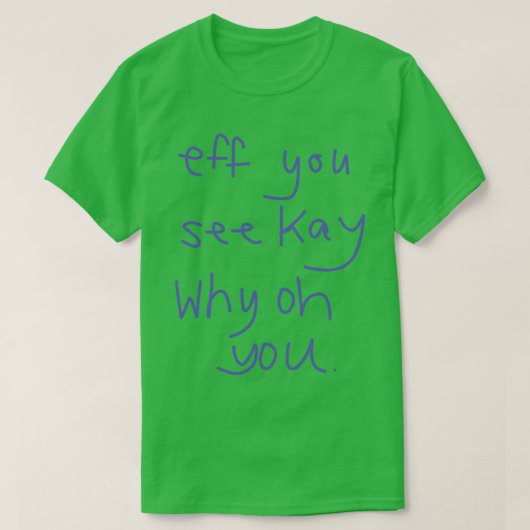 Eff You見るケイなぜOh You Tシャツ (デザイン正面)