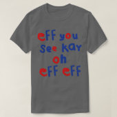 Eff You See Kay Oh Eff Eff 2 Tシャツ (デザイン正面)