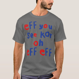 Eff You See Kay Oh Eff Eff 2 Tシャツ