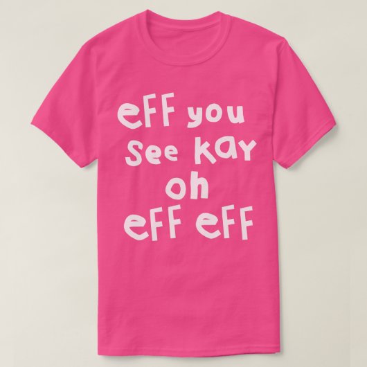 Eff You See Kay Oh Eff Eff Tシャツ (デザイン正面)