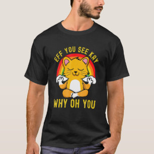 Eff You See Kay Oh You Rainbow Cute Cat Yoga Tシャツ