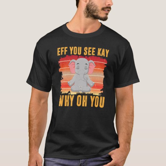 Eff You See Kay Why Oh YouベビーゾウYoga Vin Tシャツ (正面)