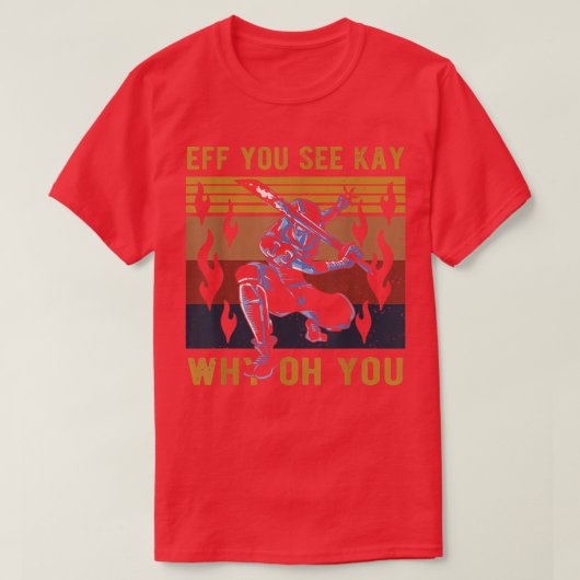 Eff You See Kay Why Oh You Cool Samurai Ninja  Tシャツ (デザイン正面)
