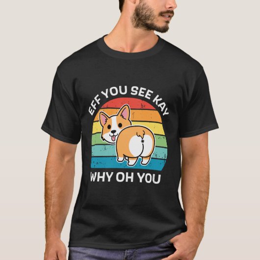 Eff You See Kay Why Oh You Corgi Tシャツ (正面)