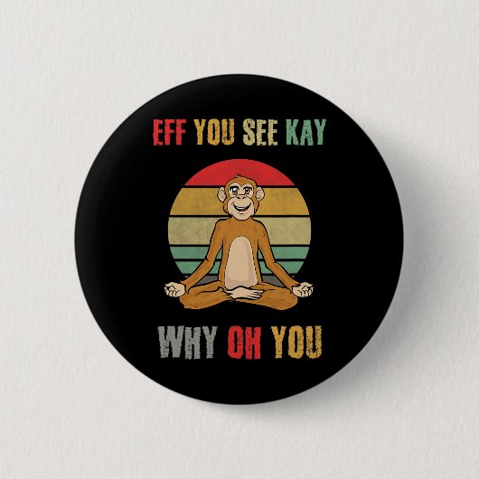 Eff You See Kay Why Oh You Funny Monkey ヨガ ビンテージ 缶バッジ (正面)