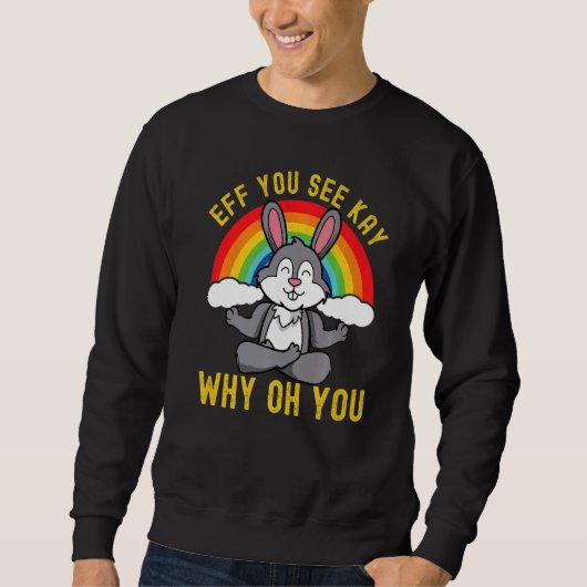 Eff You See Kay Why Oh You Rainbow Rabbit Yoga スウェットシャツ (正面)
