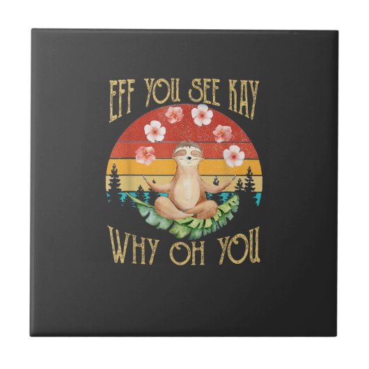 Eff You See Kay Why Oh You Sloth T-Shirt タイル (正面)