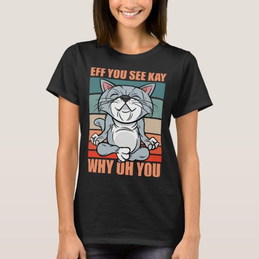 Eff you see kay why oh you yoga retro cat6 kitten tシャツ (正面)