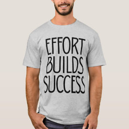 Effort Builds Success – Hard Work Mindset Tシャツ