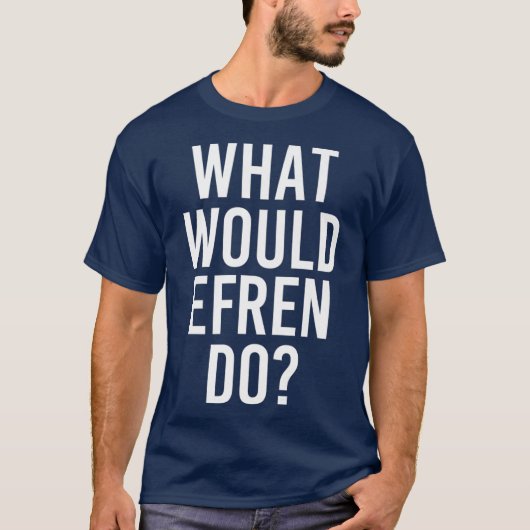 EFRENが冗談おもしろいを言うパーソナライズされたのは Tシャツ (正面)