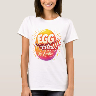 Egg-cited for Easter Tシャツ