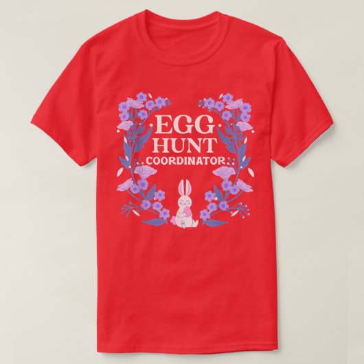Egg Hunt Coordinator Cute Floral Happy Easter Bunn Tシャツ (デザイン正面)