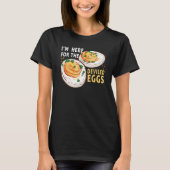 Egg I m Here for the Deviled Eggs Breakfast Tシャツ (正面)