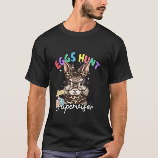 Eggs Hunt Supervisor Bunny Easter Spring Funs Tシャツ (正面)