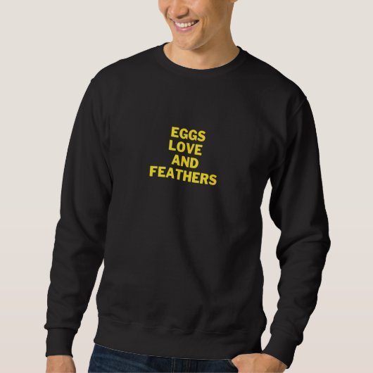 Eggs Love and Feathers  Chicken Farmer スウェットシャツ (正面)