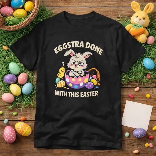 Eggstra Done With This Easter Funny Grumpy Bunny Tシャツ