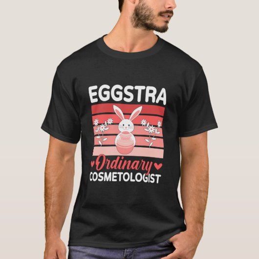 Eggstra Ordinary Cosmetologist Holiday Easter Day Tシャツ (正面)