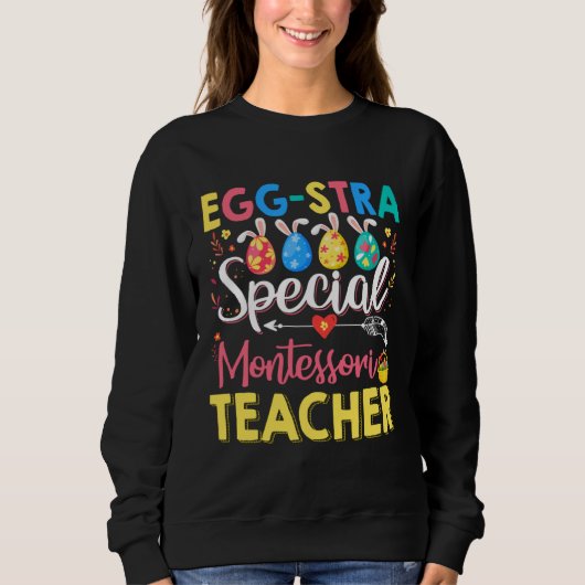 Eggstra Special Montessori Teacher Funny Easter Da スウェットシャツ (正面)