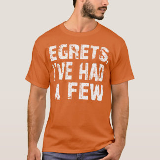 Egrets I ve Had A Few Funny Birding Bird Watching  Tシャツ