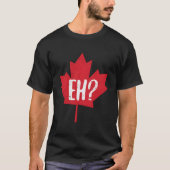 Eh Canada Day Maple Leaf Eh Team Canadian Flag Tシャツ (正面)