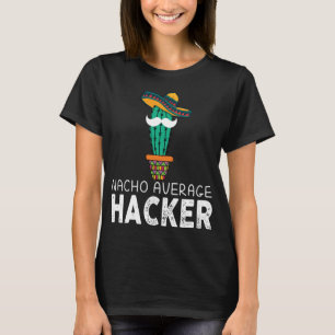 Ehical Hacker Nacho Average Cybersecurity Software Tシャツ