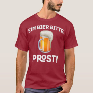 Ein Bier Bitte Prost Germany Drinking Holiday Tシャツ