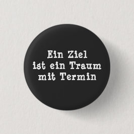 Ein Ziel ist ein Traum mit Termin 缶バッジ