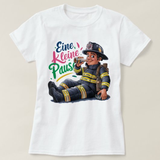 "Eine kleine Pause" Feuerwehrmann Tシャツ (デザイン正面)