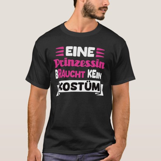 Eine Prinzessin Braucht Kein Kostüm Tシャツ (正面)