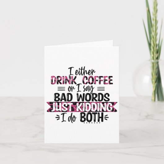 Either Drink Coffee Or Say Bad Words Just Kidding カード (正面)