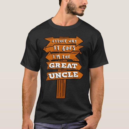 Either Way It Goes I m The Great Uncle Pregnancy R Tシャツ (正面)