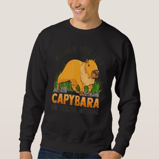 Either You Like Capybara or You are Wrong   Capyba スウェットシャツ (正面)