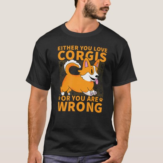 Either You Love Corgis Or You Are Wrong Premium Tシャツ (正面)