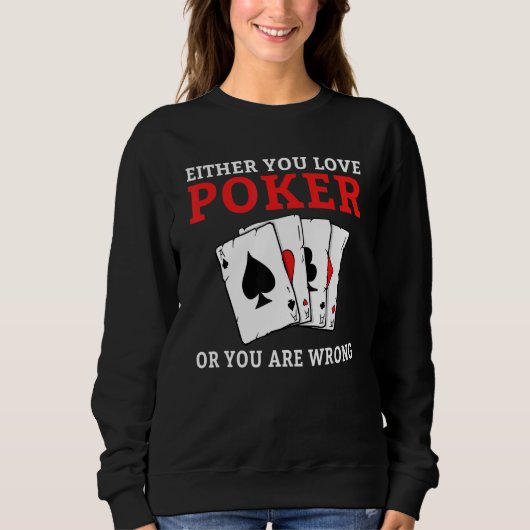 Either you love Poker or you are wrong funny Poker スウェットシャツ (正面)