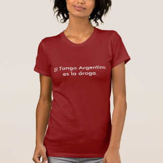 ElのタンゴのArgentino ESのla droga. Tシャツ