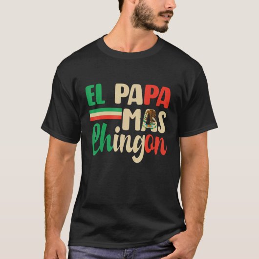 El Papa Mas Chingon   Best Mexican Dad Fathers Day Tシャツ (正面)