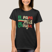 El Papa Mas Chingon   Best Mexican Dad Fathers Day Tシャツ (正面)
