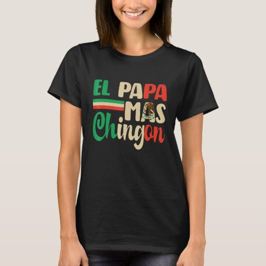 El Papa Mas Chingon   Best Mexican Dad Fathers Day Tシャツ (正面)