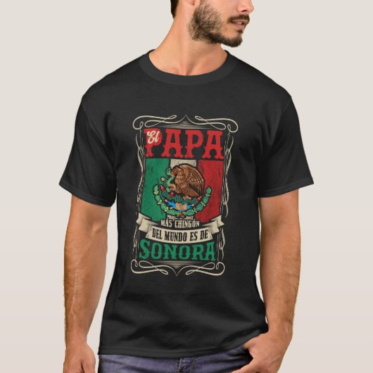 EL PAPÁ MÁS CHINGÓN ES DE Sonora Tシャツ (正面)