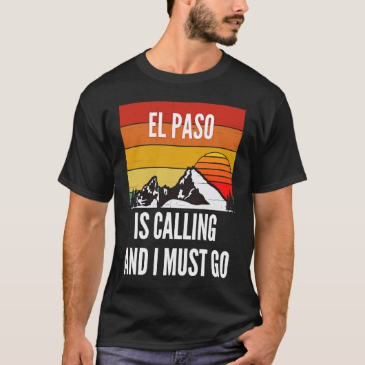 El Paso Is Calling And I Must Go Tシャツ (正面)