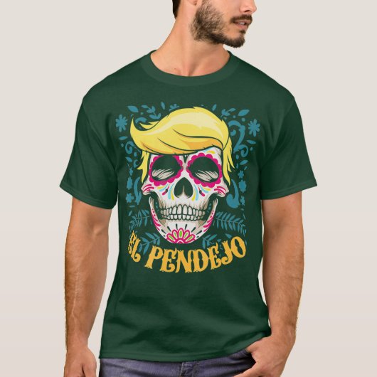 El Pendejo Dia De Los Muertos Sugar Skull Trump Tシャツ (正面)