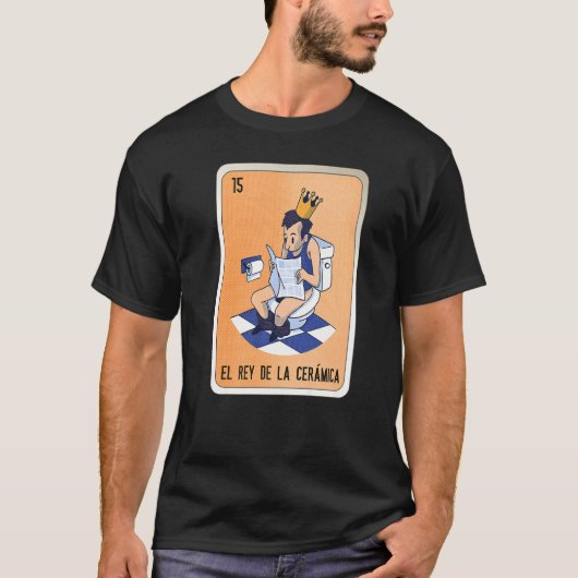 El Rey De La Cerámica Mexican Slang Lottery Bingo  Tシャツ (正面)