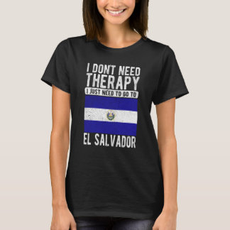 El Salvaに行く必要のあるセラピーは必要ない Tシャツ